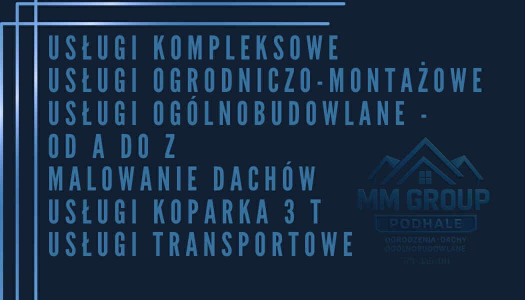 Niebieski baner reklamowy firmy MM Group Podhale oferującej usługi kompleksowe, ogrodniczo-montażowe, ogólnobudowlane, malowanie dachów, koparką 3T i transportowe.