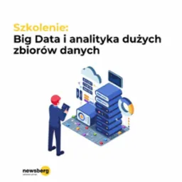 Ilustracja szkolenia Big Data: mężczyzna analizuje dane na tablecie, obok serwery, chmura i wykresy. Logo newsberg. Zapisy otwarte.