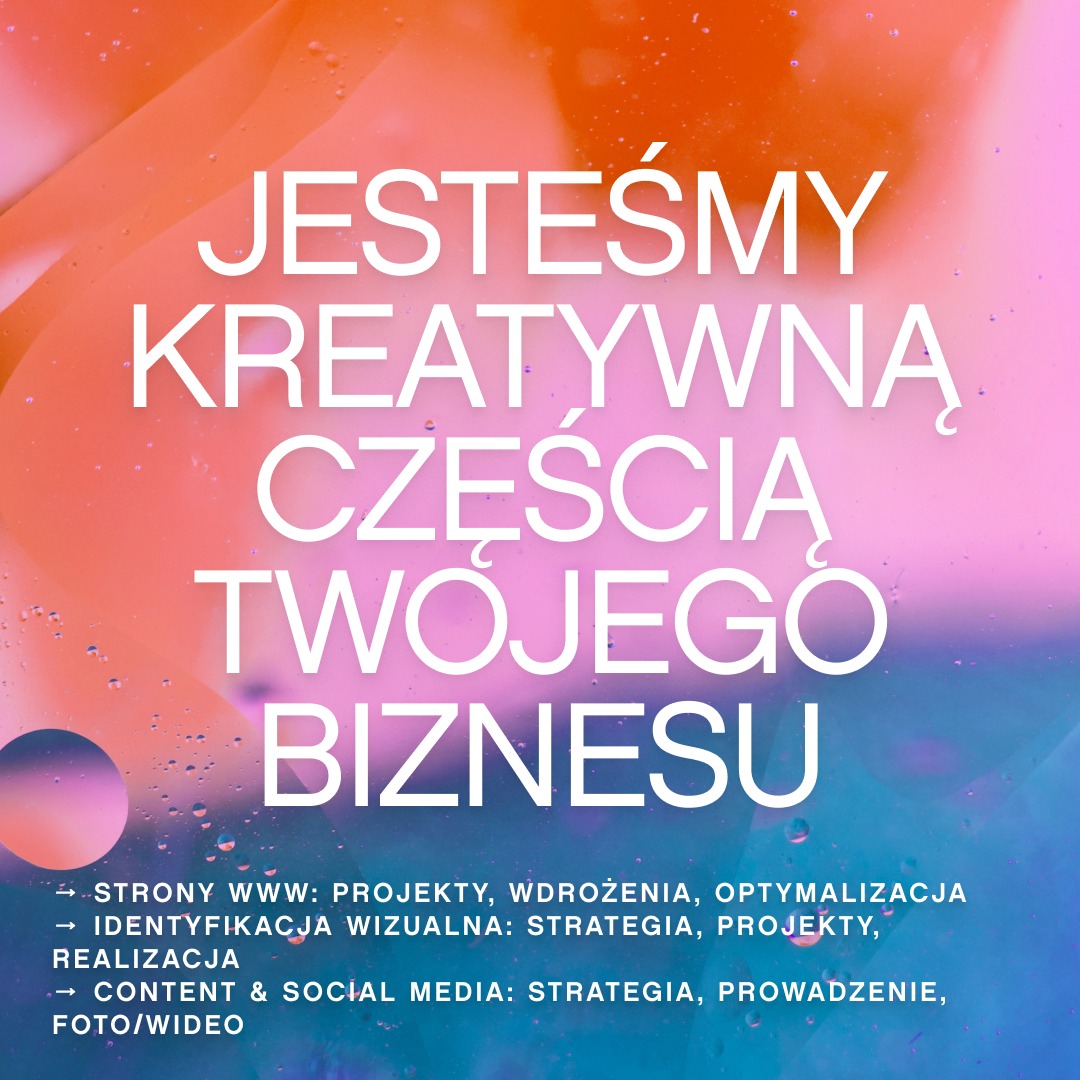Jesteśmy kreatywną częścią Twojego biznesu.