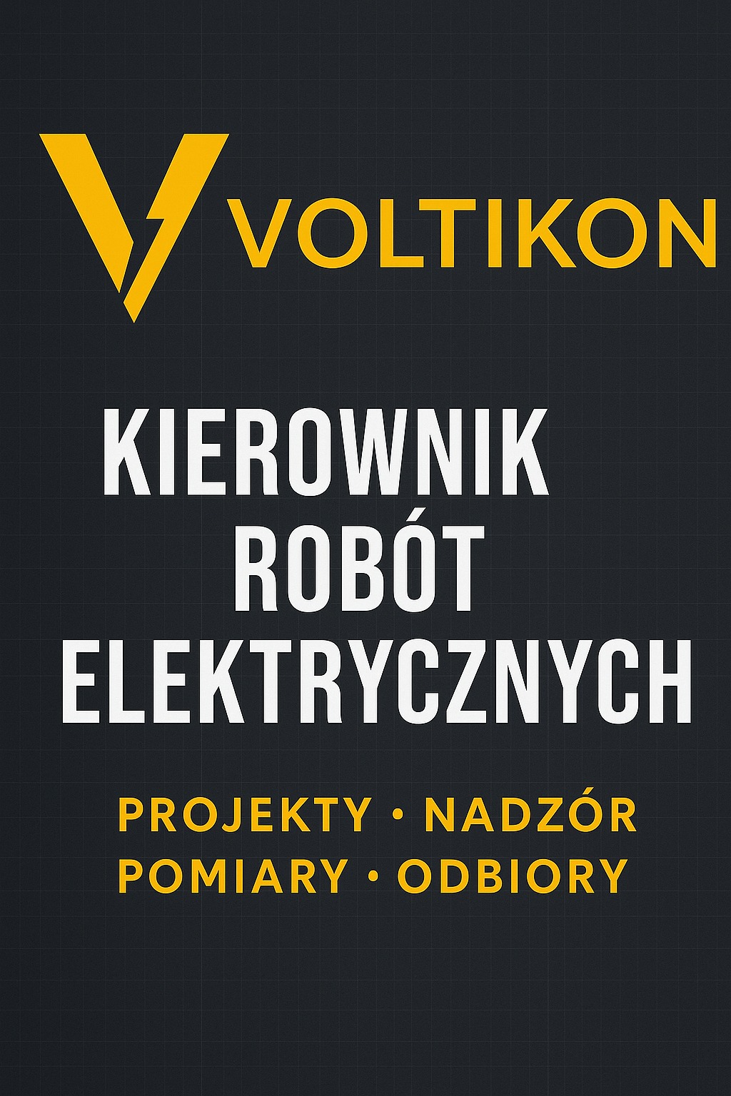 Grafika firmy Voltikon: Kierownik Robót Elektrycznych. Projekty, nadzór, pomiary i odbiory na ciemnym tle z żółtym logo i tekstem.