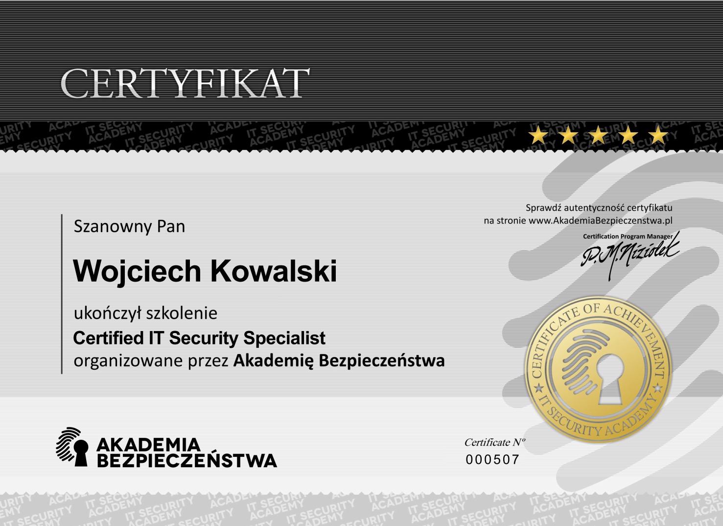 Certyfikat ukończenia szkolenia Certified IT Security Specialist dla Wojciecha Kowalskiego, organizowany przez Akademię Bezpieczeństwa. Numer certyfikatu 000507.