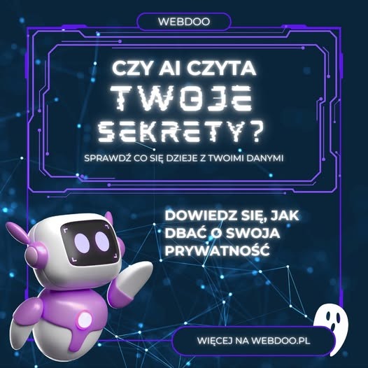 Grafika z pytaniem 'Czy AI czyta Twoje sekrety?' i informacją o dbaniu o prywatność, z robotem 3D i logiem Webdoo na tle sieci.