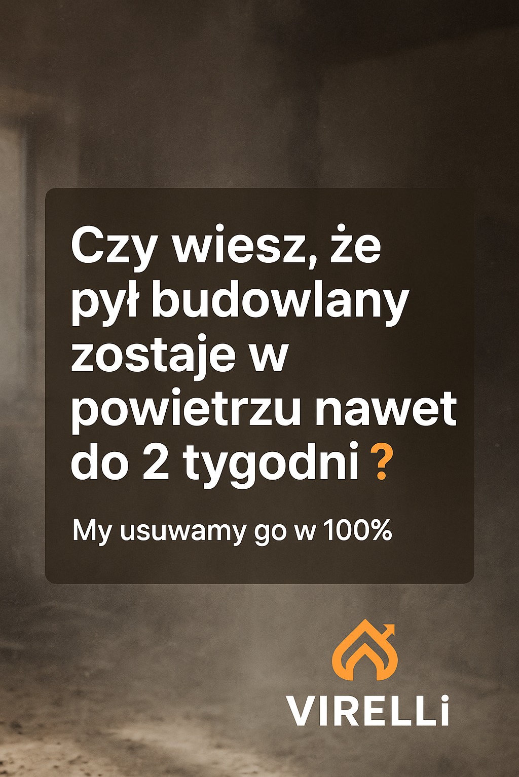 Grafika informacyjna: Pył budowlany utrzymuje się do 2 tygodni. Oferta 100% usunięcia pyłu, logo Virelli. Tło w odcieniach brązu, imitujące zapylenie.
