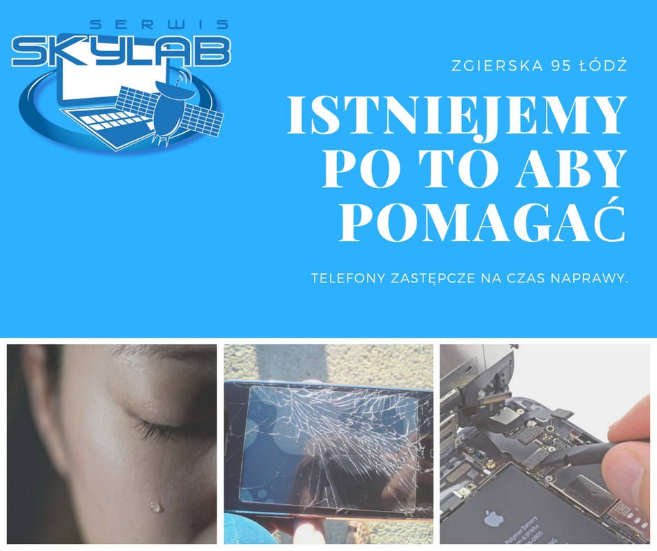 Reklama serwisu Skylab z adresem w Łodzi. Oferta: telefony zastępcze na czas naprawy. Na dole zdjęcia: płacząca osoba, rozbity telefon i wnętrze naprawianego telefonu.