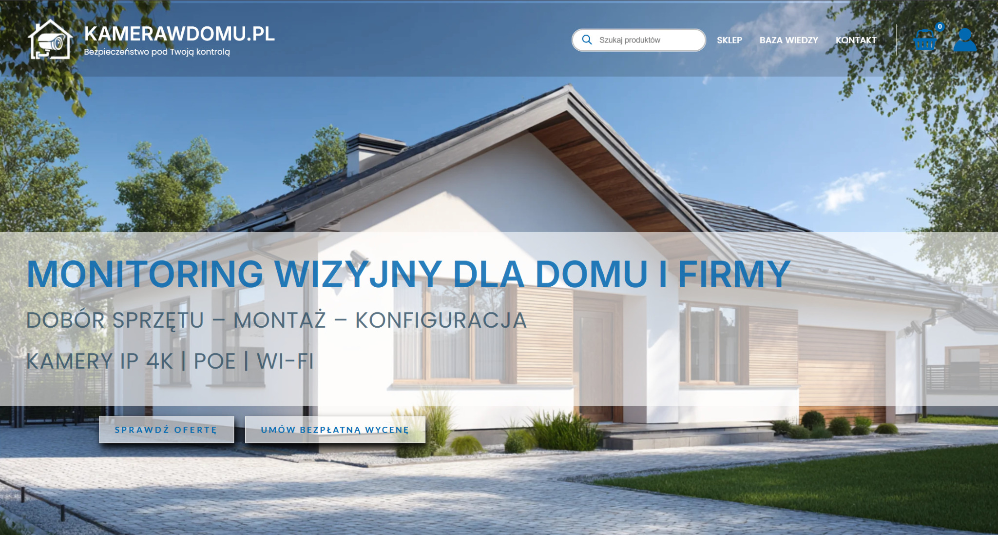 Strona internetowa kamerawdomu.pl z ofertą monitoringu wizyjnego dla domu i firmy. Nowoczesny dom jednorodzinny w tle. Kamery IP 4K, PoE, Wi-Fi.