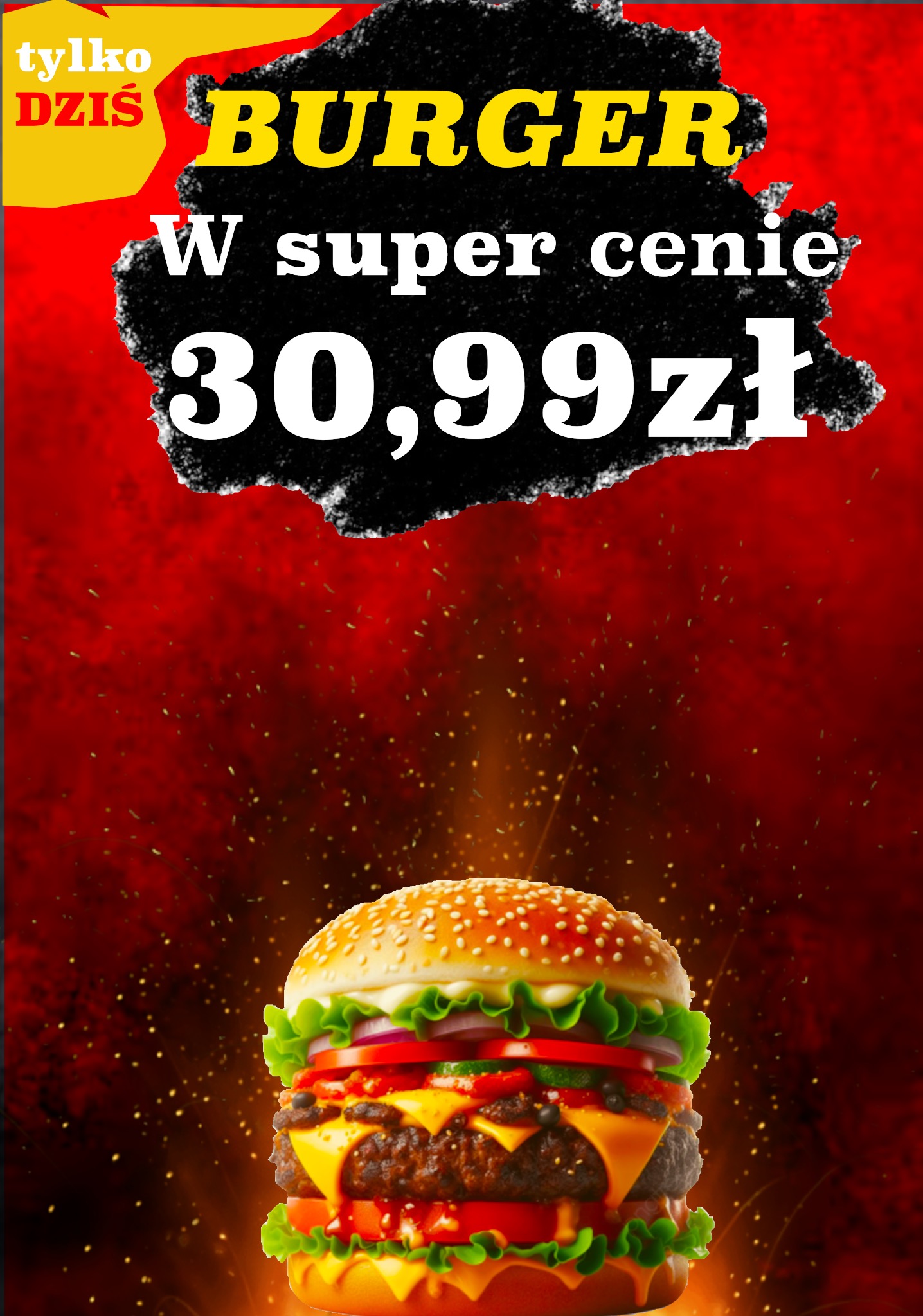 Plakat promocyjny burgera z napisem 'Tylko dziś BURGER w super cenie 30,99 zł' na czerwonym tle z efektem iskier i apetycznym burgerem na dole.