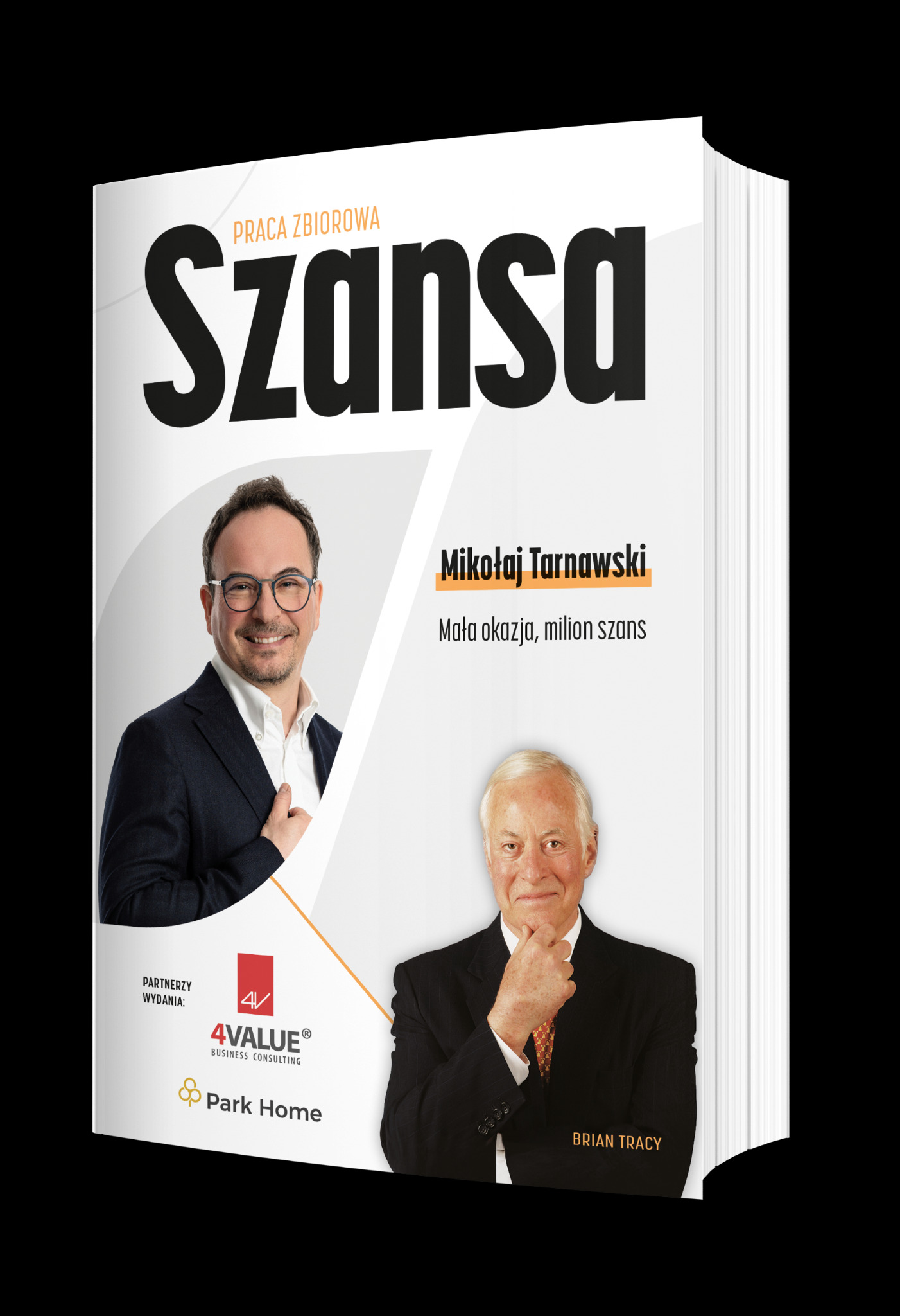Okładka książki 'Szansa' z portretami Mikołaja Tarnawskiego i Briana Tracy, wydana we współpracy z 4Value Business Consulting i Park Home. Praca zbiorowa.