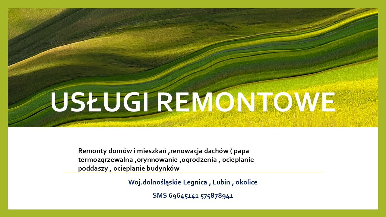 Grafika reklamowa z napisem 'Usługi Remontowe' i listą usług: remonty domów, renowacja dachów, ocieplenia. Woj. dolnośląskie, Legnica, Lubin.
