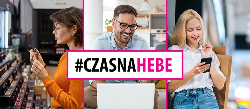 Kolaż trzech zdjęć: kobieta w drogerii, mężczyzna z laptopem i kobieta z torbami na zakupy. Całość z hasłem #CZASNAHEBE w różowej ramce.