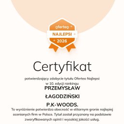Przemysław Łagodziński P.K-Woods. - Certyfikat Oferteo Najlepsi 2026 dla firmy P.K-WOODS. za wysoką jakość usług i zweryfikowane opinie w 10. edycji rankingu. Nazwa wykonawcy: Przemysław Łagodziński.