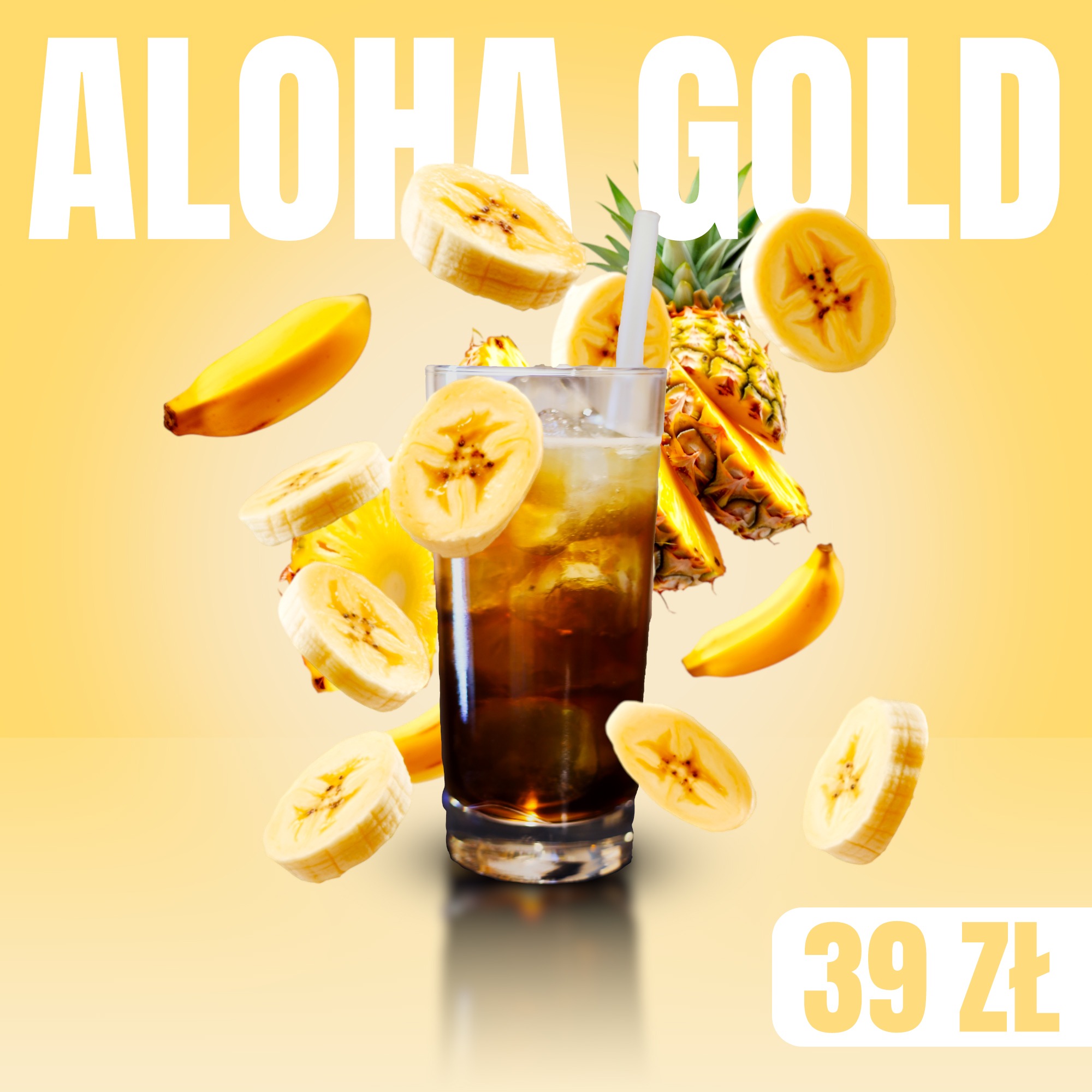 Promocyjny plakat napoju Aloha Gold: szklanka z lodem i słomką, otoczona plastrami banana i kawałkami ananasa na rozmytym, żółtym tle. Cena 39 zł.