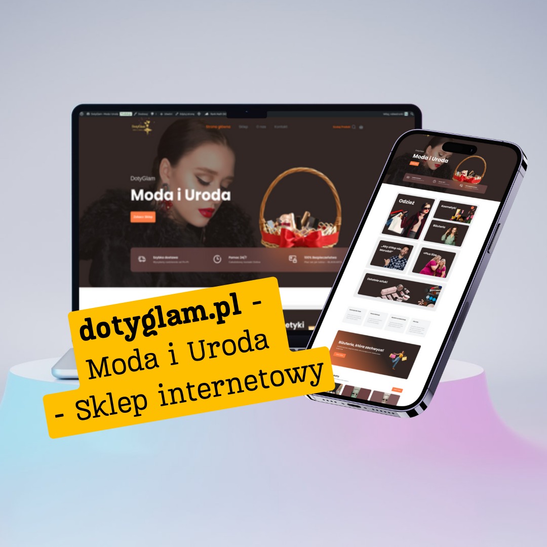 Prezentacja responsywnego sklepu internetowego 'dotyglam.pl' na laptopie i smartfonie. Widoczny interfejs strony głównej z motywem 'Moda i Uroda'.