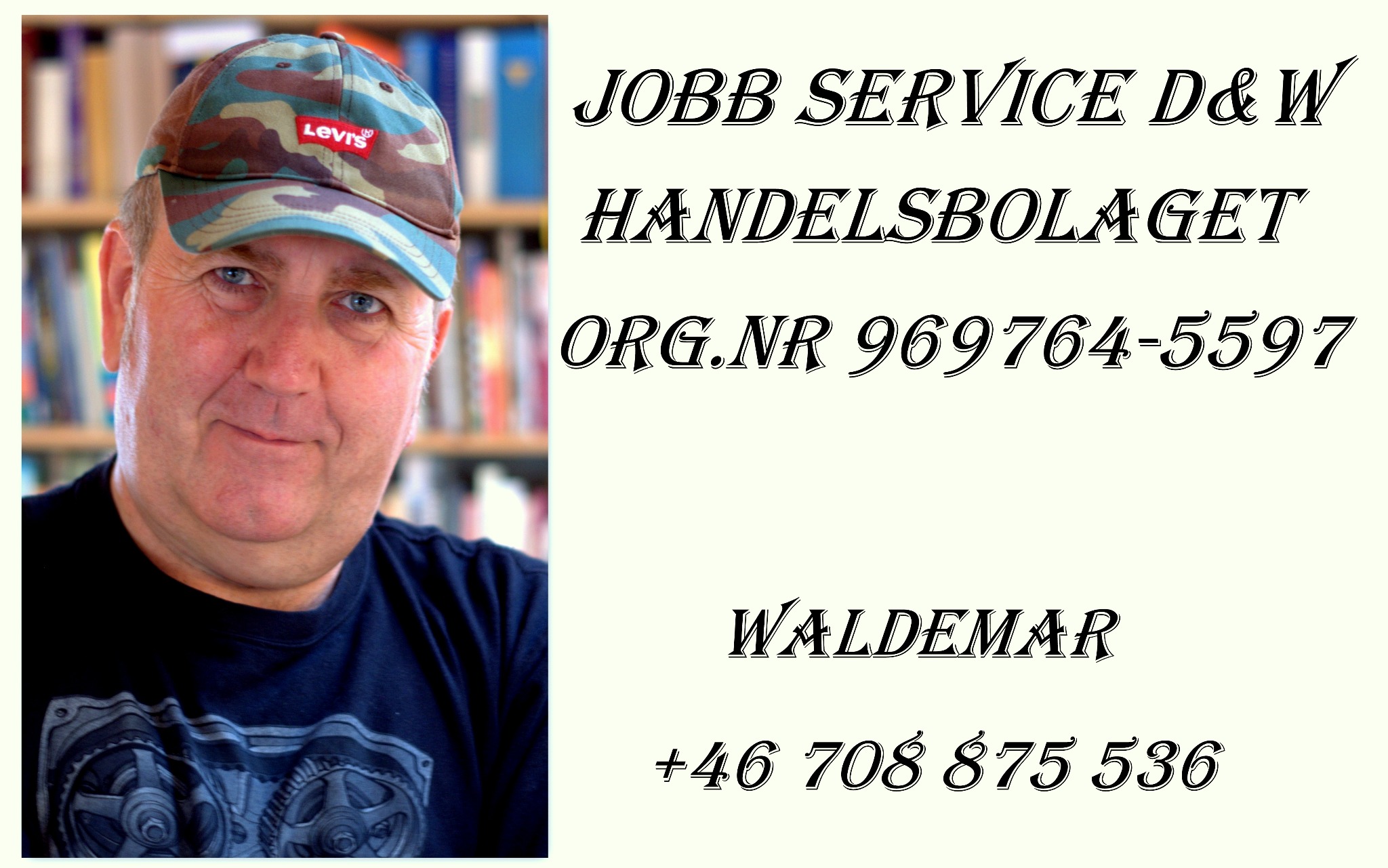 Portret mężczyzny w czapce Levi's na tle regału z książkami, obok dane firmy Jobb Service D&W Handelsbolaget i kontakt Waldemar +46 708 875 536.