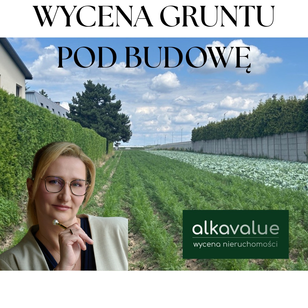 Grunt pod budowę w Warszawie. Kobieta z długopisem na tle pola i logo firmy alkavalue wycena nieruchomości. Działka z uprawami i ogrodzeniem.