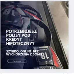 Grafika z gokartem i tekstem: 'Potrzebujesz polisy pod kredyt hipoteczny? Szybko, online, bez wychodzenia z domu'. Promocja ubezpieczenia na kredyt hipoteczny.