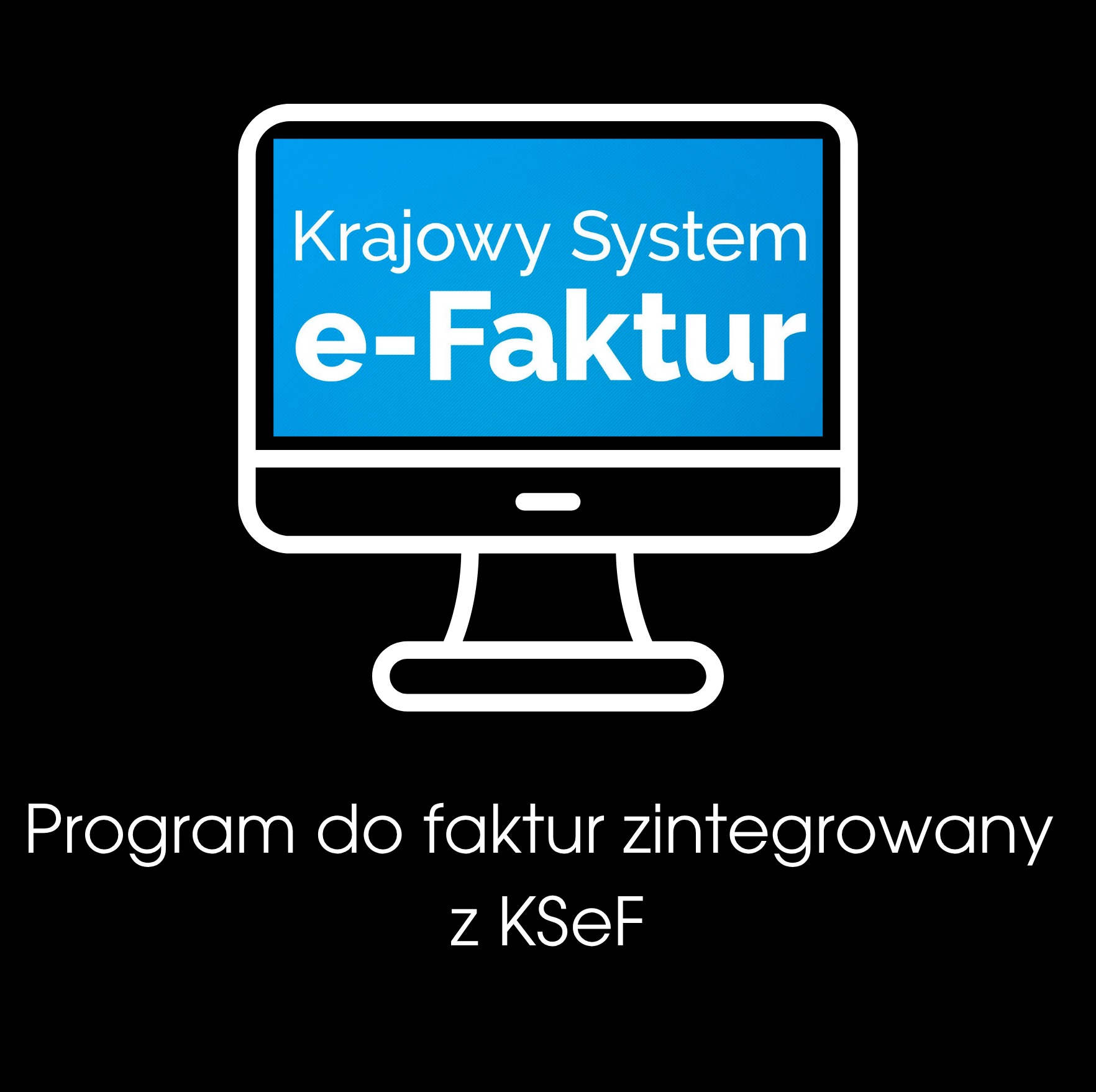 Grafika wektorowa: stylizowany monitor z napisem 'Krajowy System e-Faktur' i hasłem 'Program do faktur zintegrowany z KSeF' na czarnym tle.