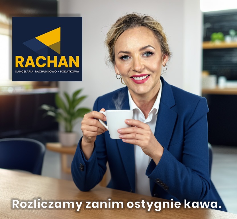 RACHAN – księgowość szybka, pewna i w dobrej cenie. Nasze motoo: 'Rozliczamy zanim ostygnie kawa'