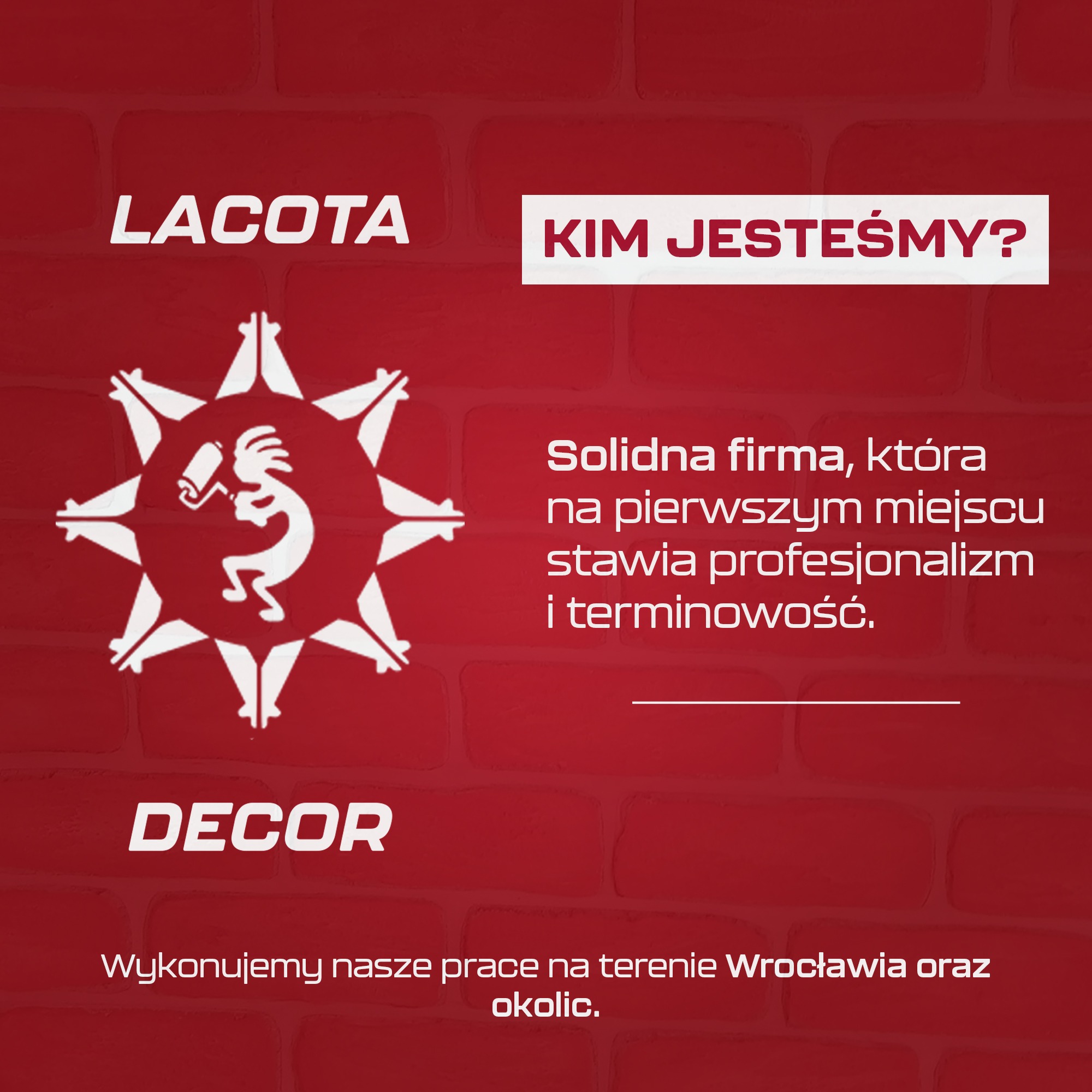 Grafika reklamowa firmy Lacota Decor na tle czerwonej ściany z cegły. Logo firmy z motywem malarza. Informacja o solidności i profesjonalizmie firmy.