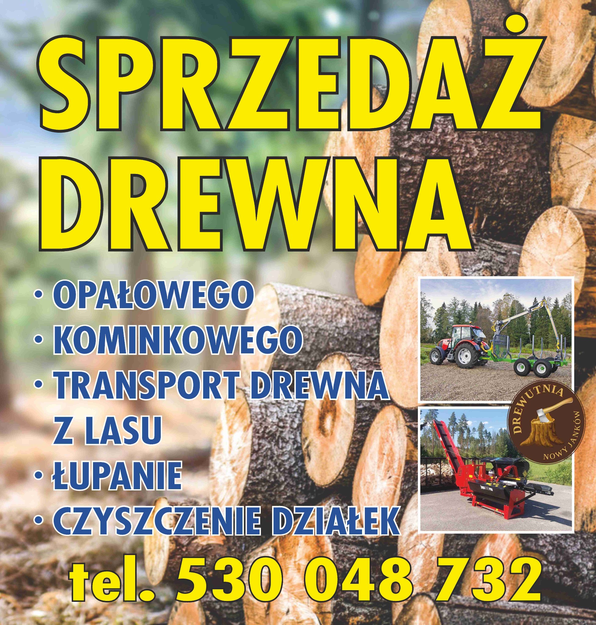 Żółty napis 'Sprzedaż drewna' na tle stosu pociętych pni. Oferta obejmuje drewno opałowe, kominkowe, transport z lasu, łupanie i czyszczenie działek. Kontakt telefoniczny.