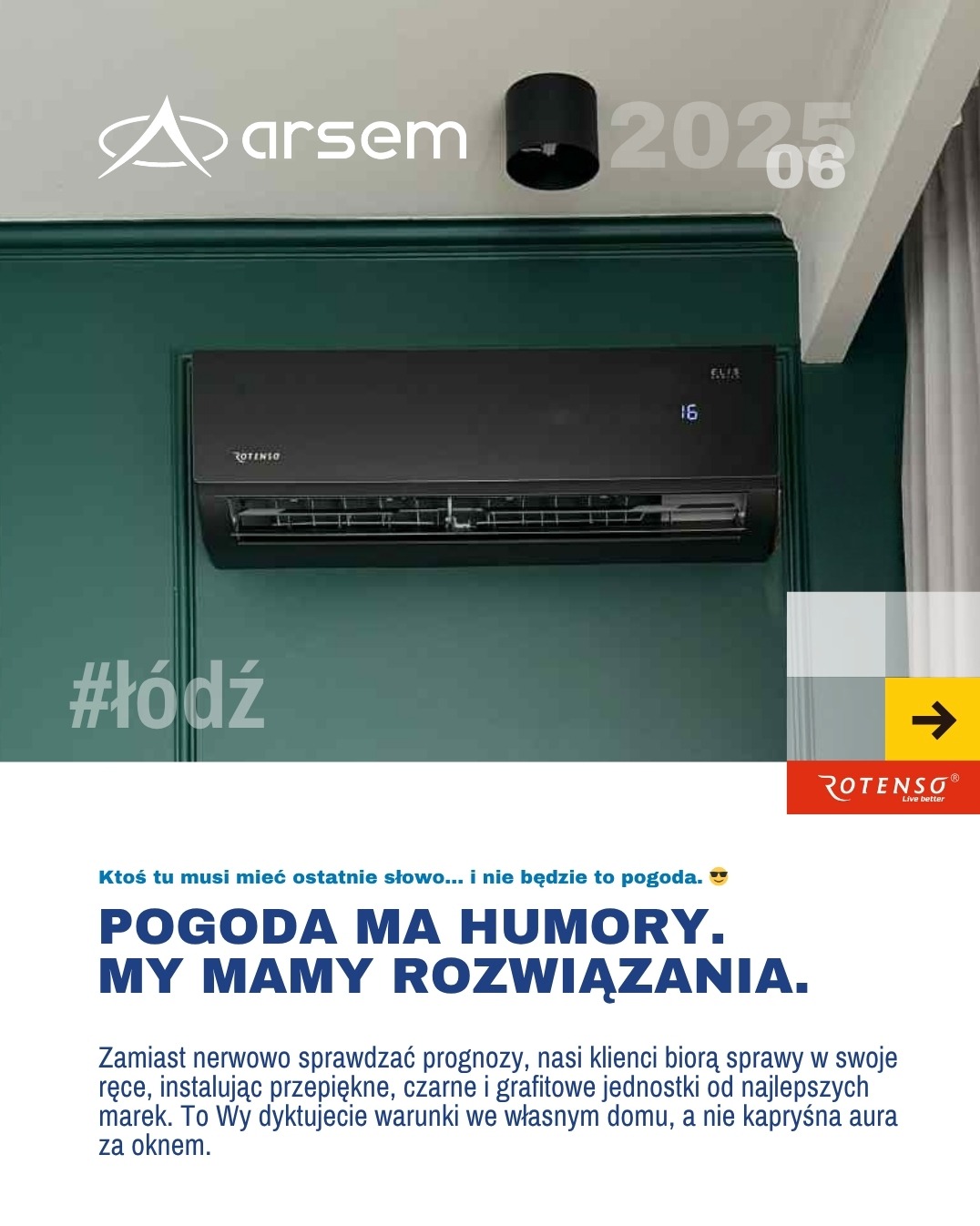 Czarna klimatyzacja Rotenso na ścianie w kolorze butelkowej zieleni, pod czarnym reflektorem. Widoczny fragment sufitu i zasłony. Reklama z hasłem 'Pogoda ma humory, my mamy rozwiązania'.