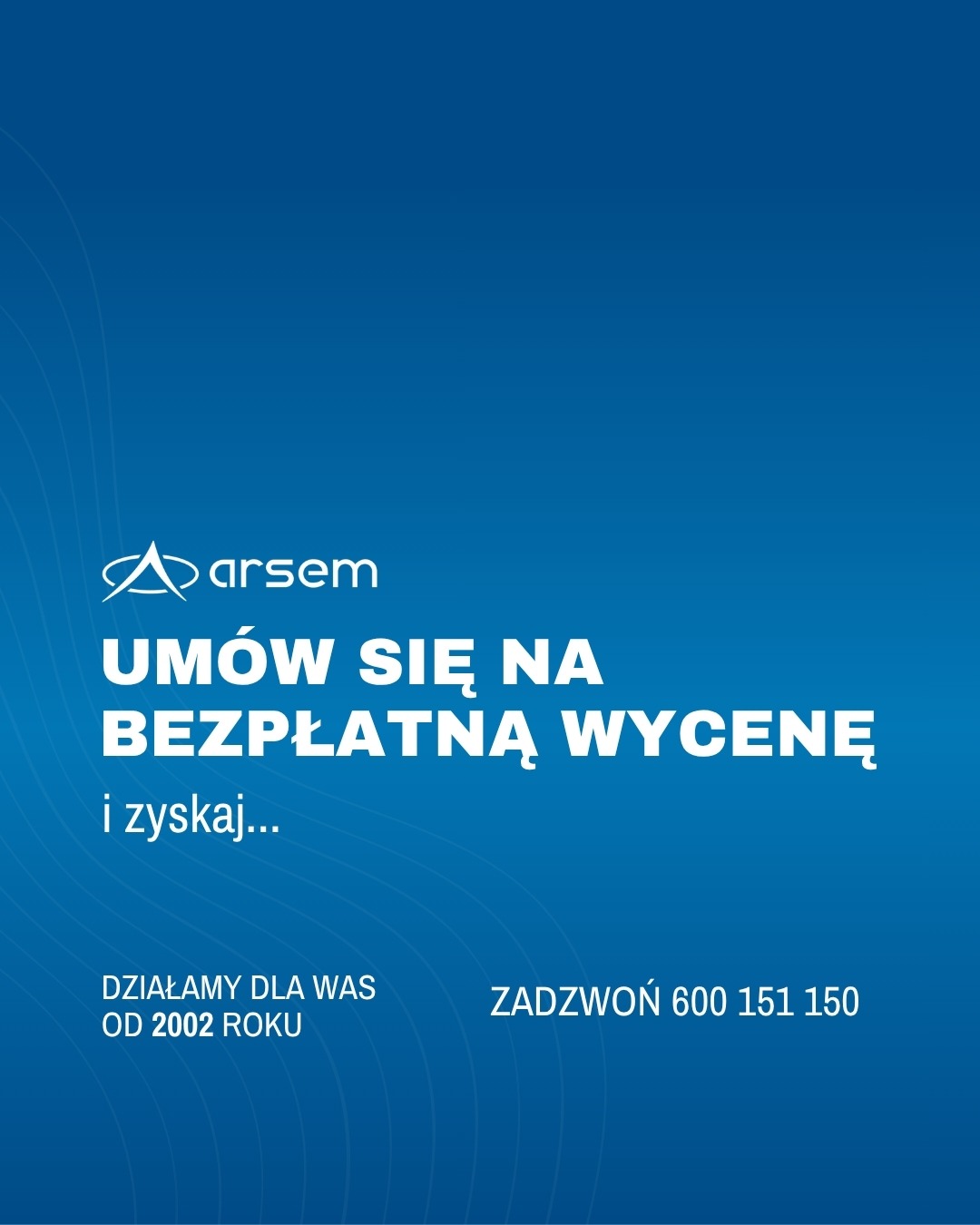 Grafika z logo firmy Arsem, hasłem 'Umów się na bezpłatną wycenę i zyskaj...' oraz numerem telefonu. Działamy od 2002 roku. Niebieskie tło.
