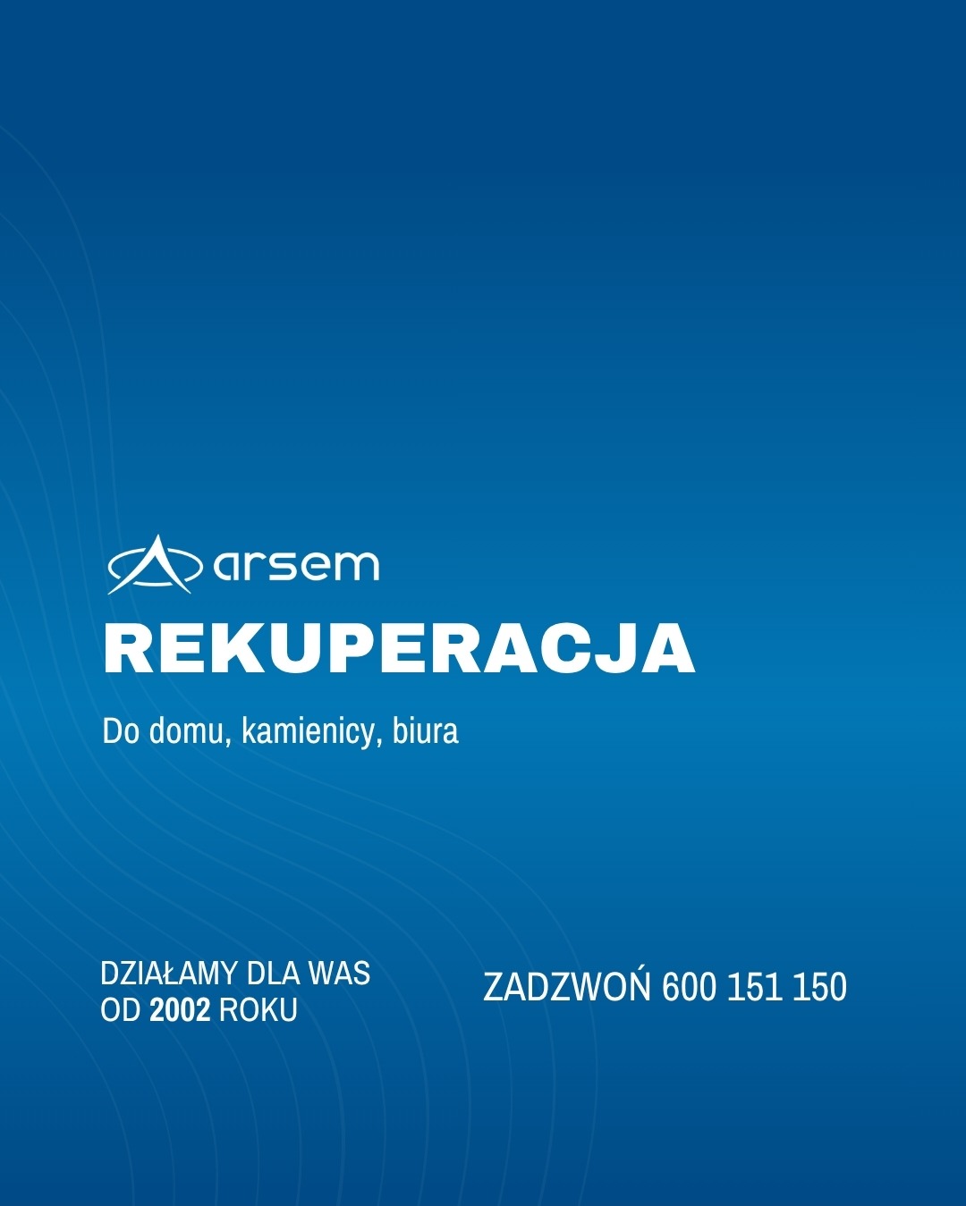 Grafika z logo 'Arsem' i napisem 'Rekuperacja' dla domu, kamienicy i biura. Działamy od 2002 roku. Numer telefonu: 600 151 150.