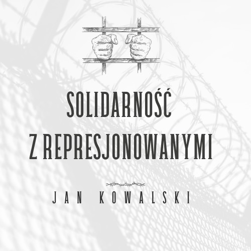 Grafika z napisem 'Solidarność z represjonowanymi', rękami za kratami i drutem kolczastym w tle, stylizowana na plakat.