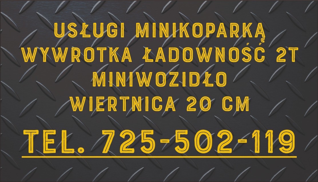Czarno-żółty baner informujący o usługach minikoparką, wywrotką 2T, miniwozidłem i wiertnicą 20 cm. Numer telefonu 725-502-119.