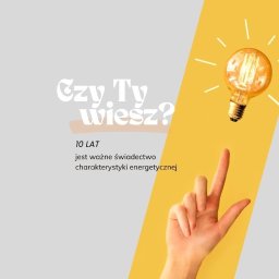 Artur Iwański - Grafika informacyjna z pytaniem 'Czy Ty wiesz?', wskazująca na 10-letnią ważność świadectwa charakterystyki energetycznej, z żarówką i dłonią.