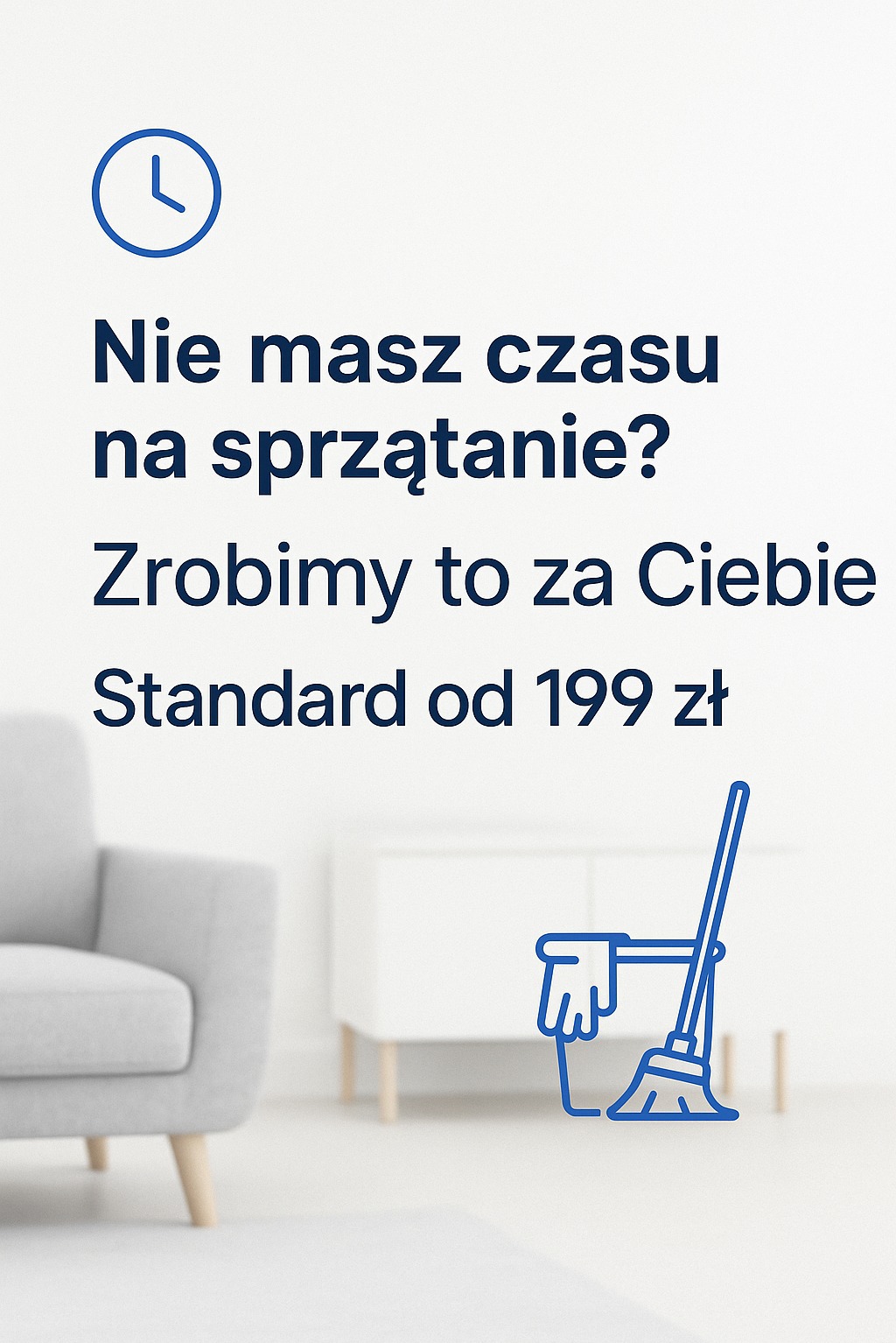 Grafika z hasłem: 'Nie masz czasu na sprzątanie? Zrobimy to za Ciebie. Standard od 199 zł', obok ikona zegara, fotela i akcesoriów do sprzątania.