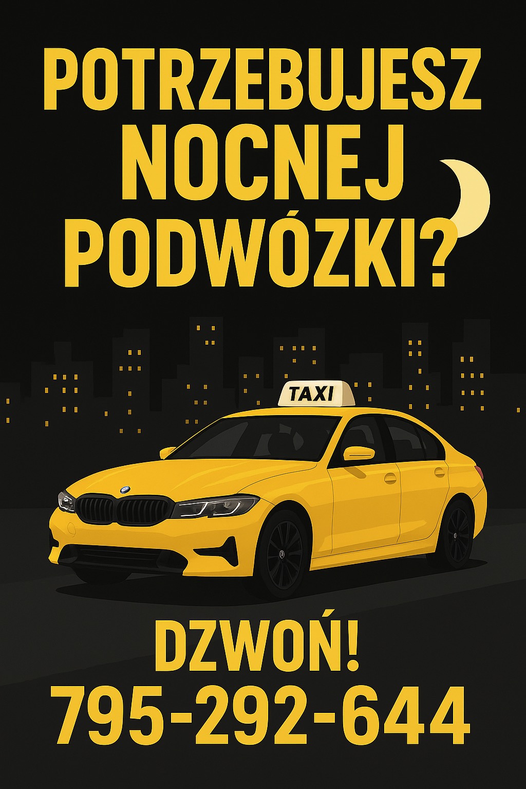Żółta taksówka na tle nocnego miasta z hasłem 'Potrzebujesz nocnej podwózki? Dzwoń! 795-292-644'. Grafika reklamowa z księżycem w tle.