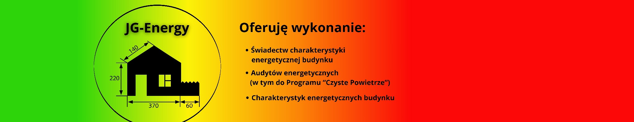Grafika JG-Energy oferuje świadectwa i audyty energetyczne budynków, w tym do programu Czyste Powietrze. Schemat domu z wymiarami na zielono-żółto-czerwonym tle.