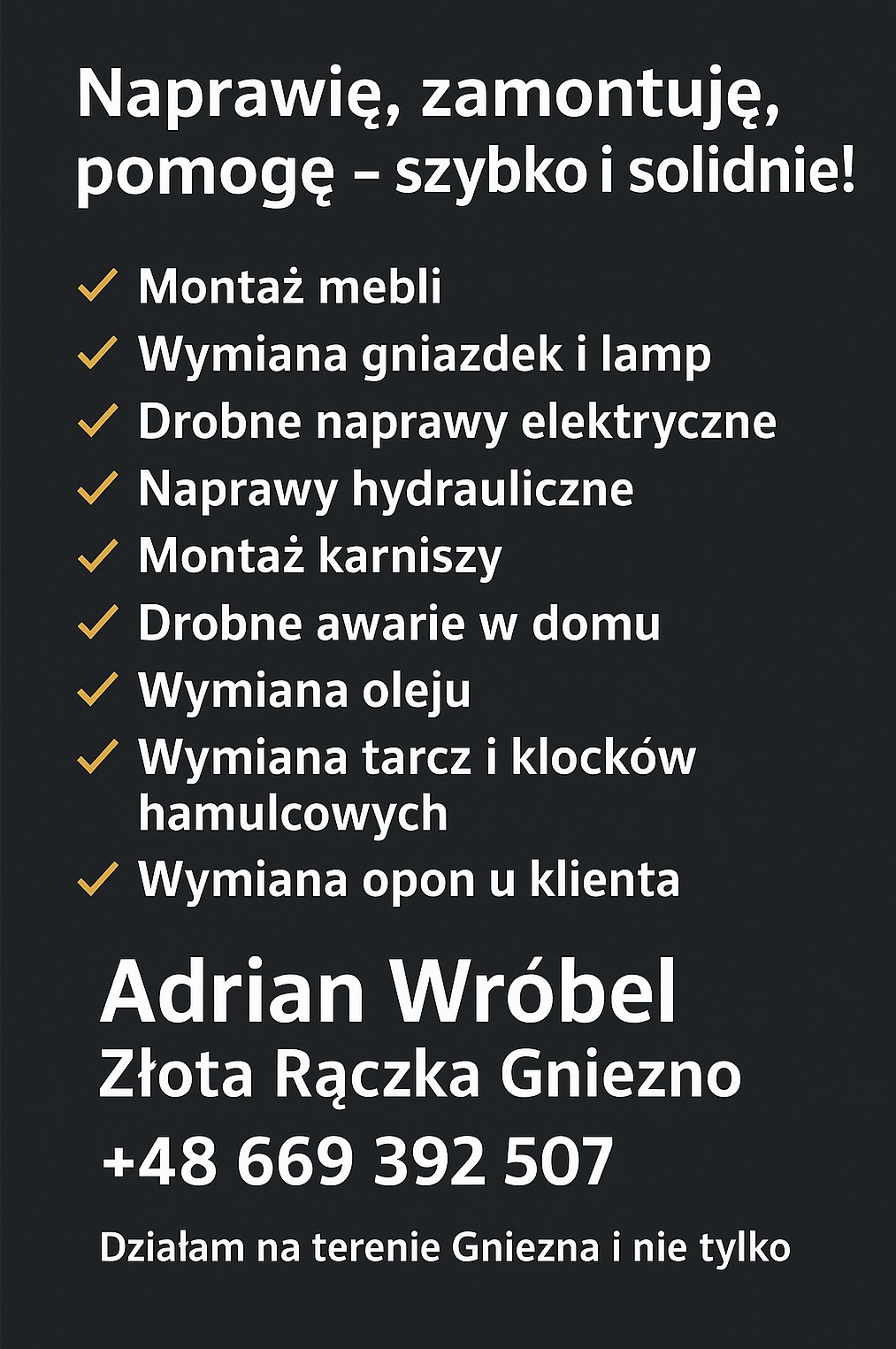 Oferta usług: montaż mebli, naprawy elektryczne i hydrauliczne, wymiana opon. Adrian Wróbel, Złota Rączka Gniezno, tel. +48 669 392 507.