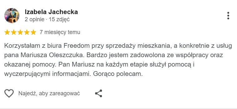 Opinia klientki Izabeli Jacheckiej o biurze Freedom i panu Mariuszu Oleszczuku, polecająca sprzedaż mieszkania. Ocena 5 gwiazdek, dodana 7 miesięcy temu.