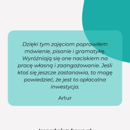 Marta Bańkowska Intensywny Kurs Angielskiego - Opinia Artura o zajęciach: poprawa mówienia, pisania i gramatyki dzięki naciskowi na pracę własną. Polecam jako opłacalną inwestycję. Trenerkajezykowa.pl