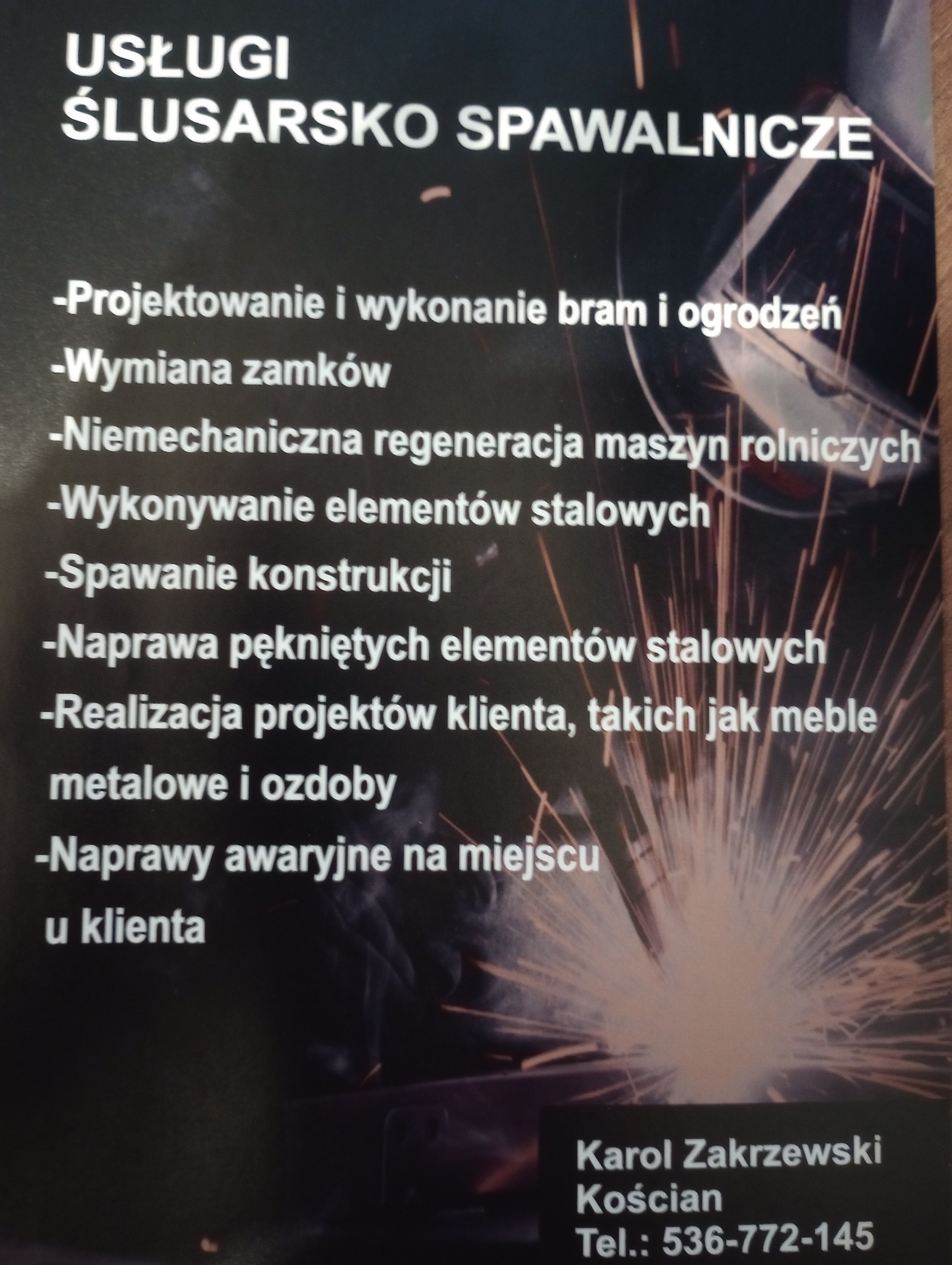 Ogłoszenie usług ślusarsko-spawalniczych: projektowanie bram, wymiana zamków, spawanie konstrukcji, naprawy awaryjne. Dane kontaktowe: Karol Zakrzewski, Kościan.