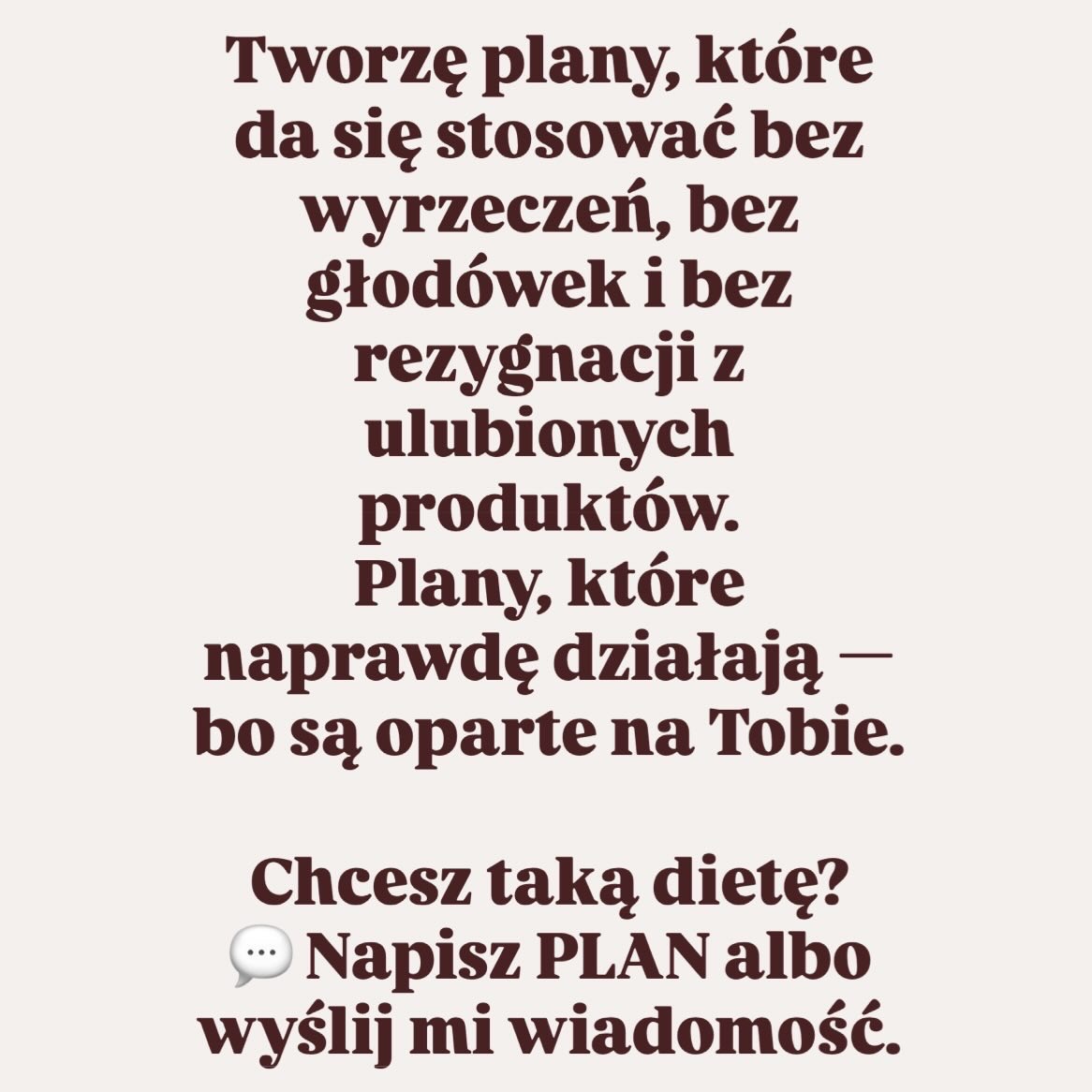 Tekst: Plany bez wyrzeczeń i głodówek, oparte na Tobie. Chcesz taką dietę? Napisz PLAN lub wyślij wiadomość. Ciemny tekst na jasnym tle.
