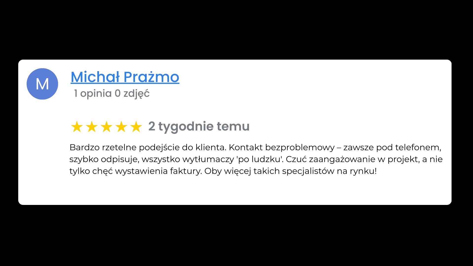 Pozytywna opinia klienta Michała Prażmo z oceną 5 gwiazdek, podkreślająca rzetelność, kontaktowość i zaangażowanie w projekt. Tekst recenzji.
