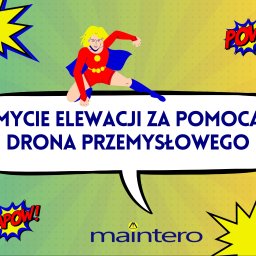 Maintero - Mycie za pomocą dronów przemysłowych elewacji, szyb, dachów, instalacji PV, elementów infrastruktury.