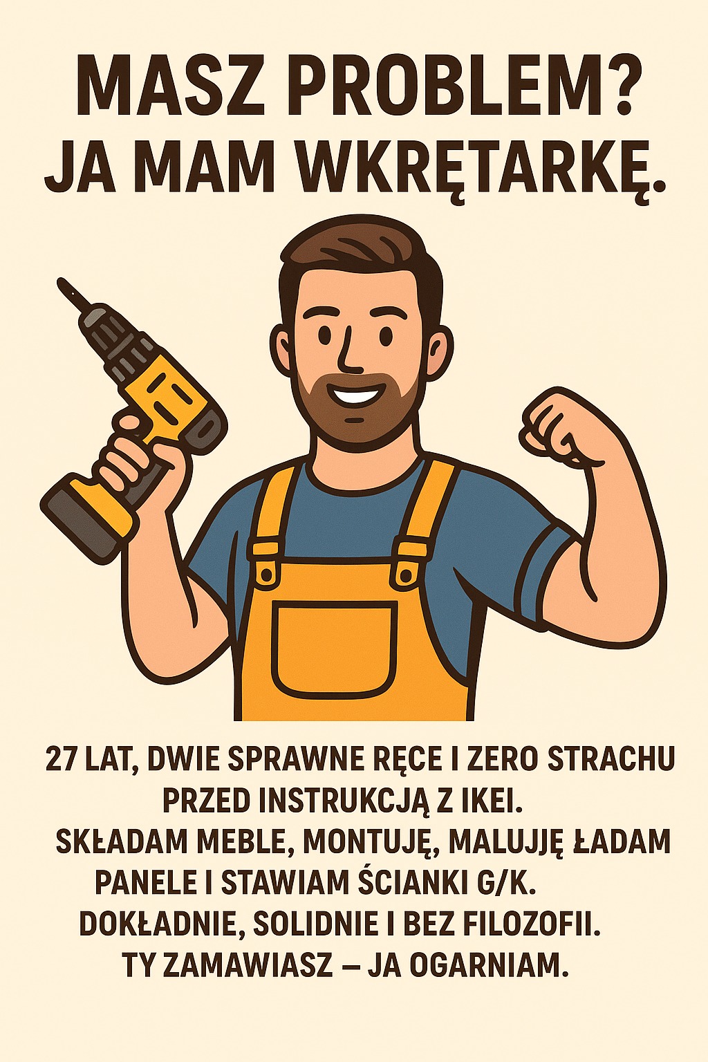Ilustracja: Uśmiechnięty mężczyzna w kombinezonie trzyma wkrętarkę, prezentując ofertę usług. Tekst: 'Masz problem? Ja mam wkrętarkę. Składam meble, montuję, maluję...'