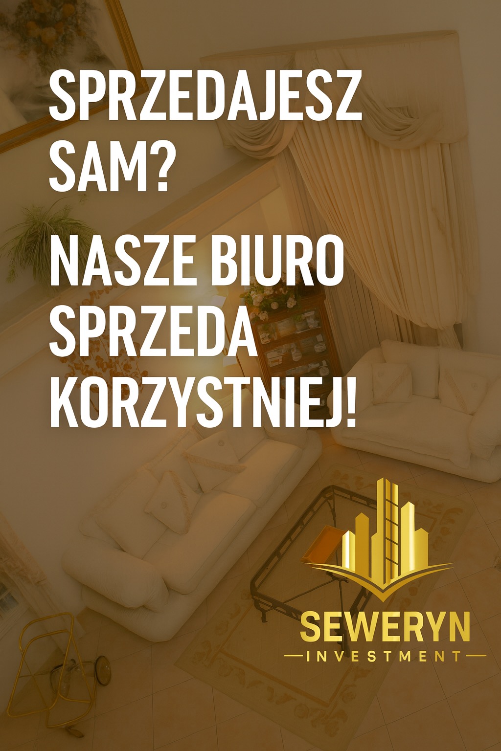 Elegancki salon z sofami w odcieniach bieli, widok z góry. Na pierwszym planie logo firmy Seweryn Investment. Tekst: Sprzedajesz sam? Nasze biuro sprzeda korzystniej!