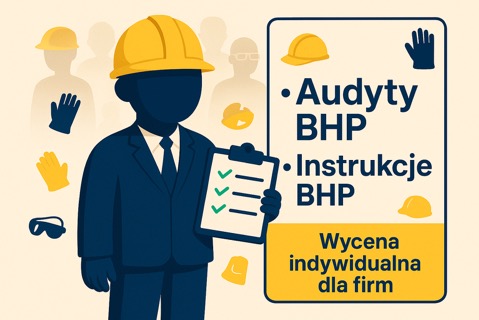 Grafika: Mężczyzna w kasku BHP z listą kontrolną, obok ikony sprzętu BHP i informacje o audytach, instrukcjach BHP oraz wycenie dla firm.