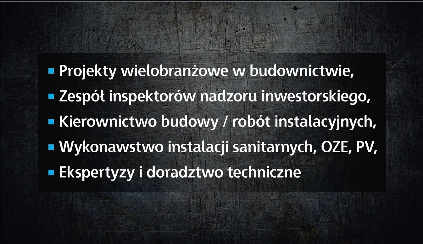 Oferta firmy: projekty wielobranżowe, nadzór inwestorski, kierownictwo budowy, instalacje sanitarne OZE, PV, ekspertyzy i doradztwo techniczne na ciemnym, teksturowanym tle.