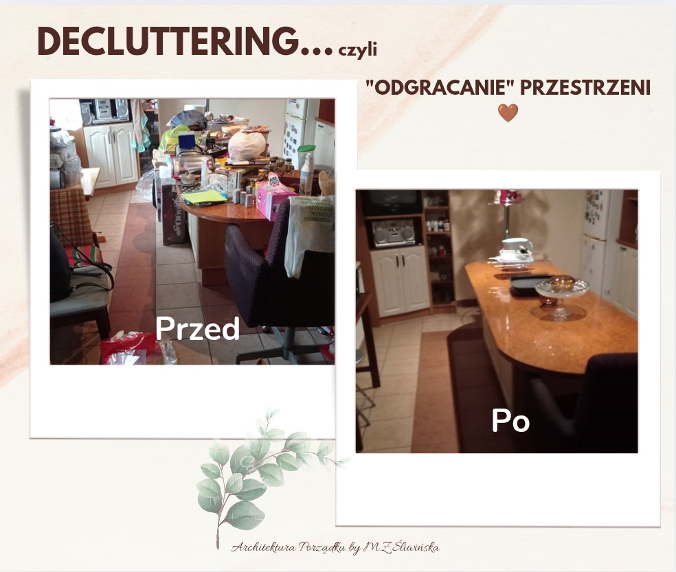 Kuchenne 'przed i po': zagracona przestrzeń kontra uporządkowany blat z dekoracjami. 'Odgracanie' przestrzeni z efektem metamorfozy.
