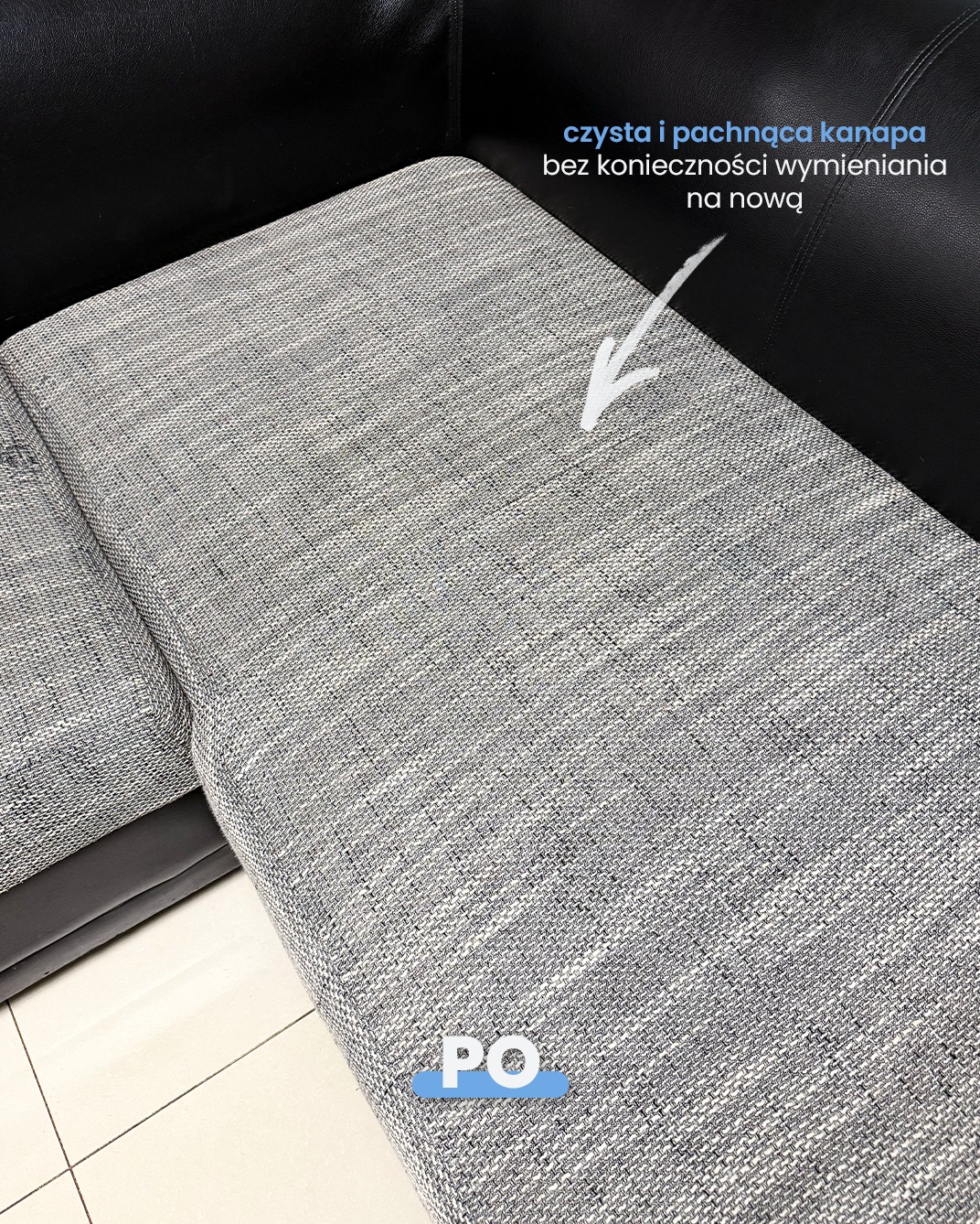 Szary narożnik po czyszczeniu, widoczna faktura materiału i napis 'PO'. Strzałka wskazuje na czystą tapicerkę. Fragment czarnej skóry w tle.