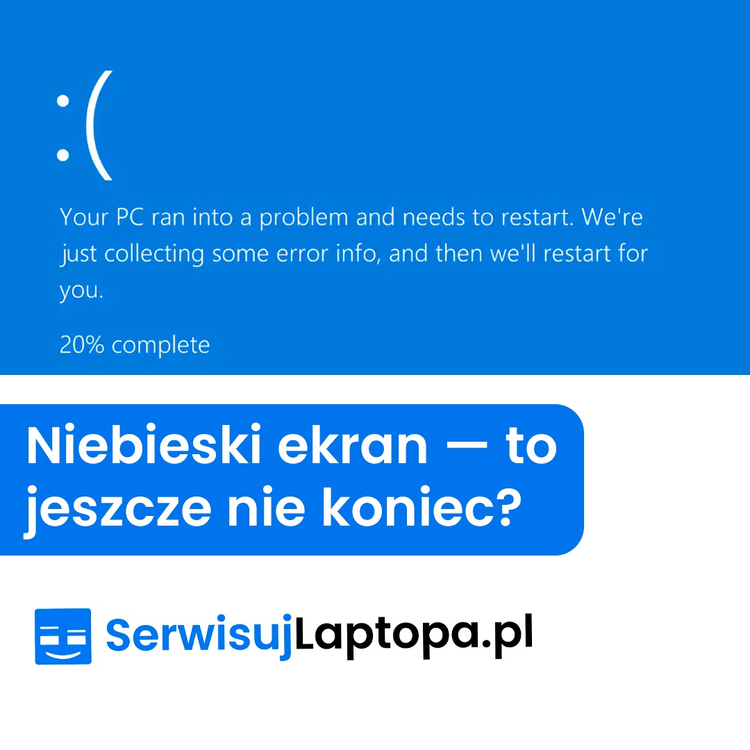 Niebieski ekran z komunikatem o błędzie systemu Windows i logo SerwisujLaptopa.pl. Napis: 'Niebieski ekran - to jeszcze nie koniec?'