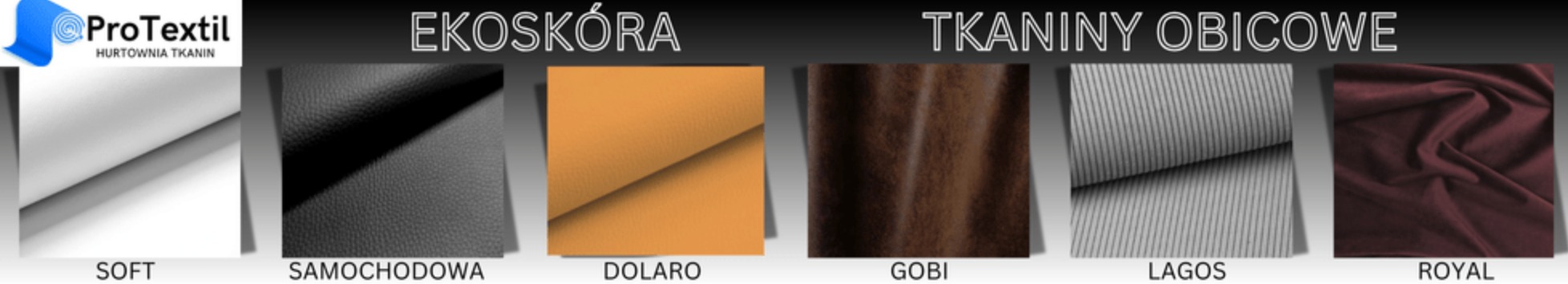 Katalog tkanin obiciowych i ekoskóry ProTextil: Soft, Samochodowa, Dolaro, Gobi, Lagos, Royal. Różne faktury i kolory materiałów na meble i tapicerkę.