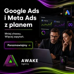 AWAKE Agency - Agencja marketingowa - Google Ads i Meta Ads z planem od Awake Agency. Dwie osoby analizują wyniki kampanii na laptopie. Widoczne logo agencji i hasło: Mniej chaosu. Więcej zapytań.