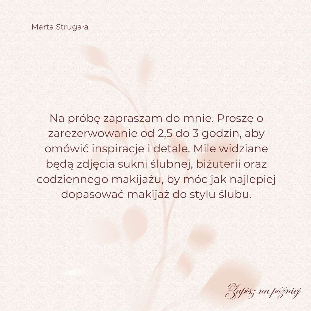 Tekst zapraszający na próbną wizytę, z sugestią przyniesienia inspiracji (suknia ślubna, biżuteria) w celu dopasowania makijażu ślubnego.