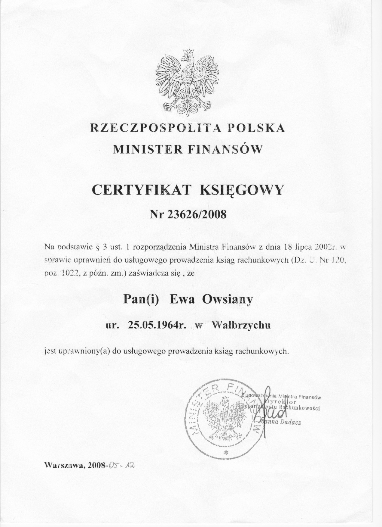 Certyfikat Księgowy Ministra Finansów RP nr 23626/2008 dla Ewy Owsiany, uprawniający do usługowego prowadzenia ksiąg rachunkowych, wydany w Warszawie.